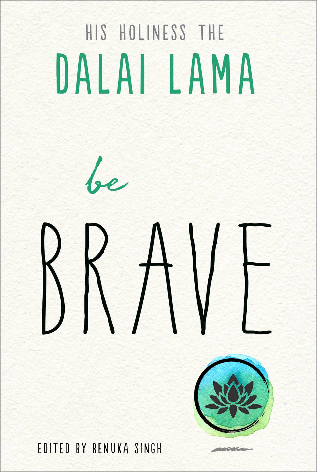 Book cover of 'Be Brave' by Dalai Lama with a lotus symbol on a white background